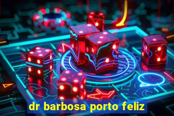 dr barbosa porto feliz